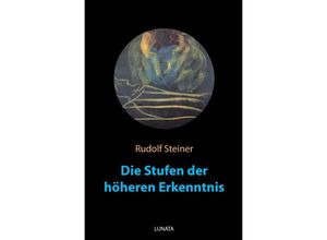 9783752943078 - Die Stufen der hoheren Erkenntnis - Rudolf Steiner Kartoniert (TB)