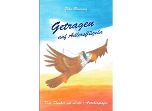 9783752943252 - Getragen auf Adlersflügeln - Elke Blessing Kartoniert (TB)