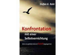 9783752943337 - Konfrontation mit einer Selbstvernichtung - Stefan G Rohr Kartoniert (TB)