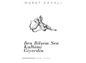 9783752944648 - Ben Bilsem Sen Kalbimi Giyerdin - Murat Kayali Kartoniert (TB)