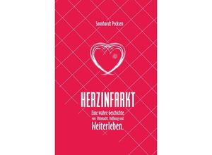 9783752945577 - Herzinfarkt - Eine wahre Geschichte von Ohnmacht Hoffnung und Weiterleben - Sonnhardt Pecksen Kartoniert (TB)