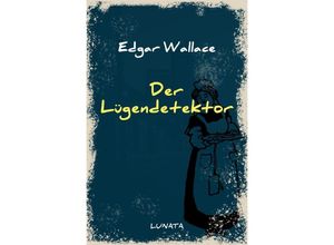 9783752946628 - Der Lügendetektor - Edgar Wallace Kartoniert (TB)