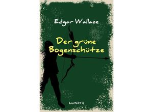 9783752946802 - Der grüne Bogenschütze - Edgar Wallace Kartoniert (TB)