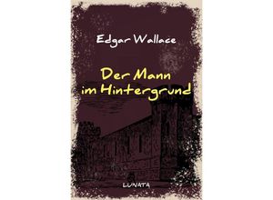 9783752946826 - Der Mann im Hintergrund - Edgar Wallace Kartoniert (TB)