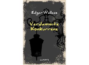 9783752947656 - Verdammte Konkurrenz - Edgar Wallace Kartoniert (TB)