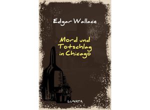 9783752947670 - Mord und Totschlag in Chicago - Edgar Wallace Kartoniert (TB)