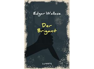 9783752947823 - Der Brigant - Edgar Wallace Kartoniert (TB)