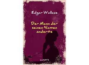 9783752947915 - Der Mann der seinen Namen änderte - Edgar Wallace Kartoniert (TB)