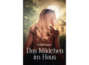 9783752948257 - Das Mädchen im Haus - Melanie Kaiser Kartoniert (TB)