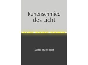 9783752950427 - Runenschmied des Licht - Marco Huelskoetter Kartoniert (TB)