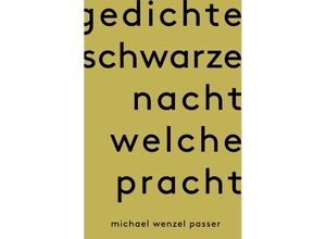 9783752950625 - Gedichte Schwarze Nacht welche Pracht - Michael Wenzel Passer Kartoniert (TB)