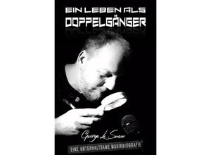 9783752950786 - Ein Leben als Doppelgänger - eine unterhaltsame Musikbiografie - George Le Smoo Kartoniert (TB)