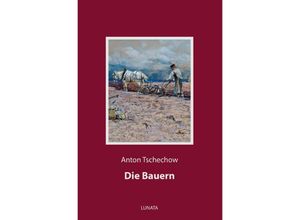 9783752951806 - Die Bauern - Anton Pawlowitsch Tschechow Kartoniert (TB)