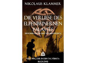 9783752952629 - Die Verliese des Elfenbeinernen Palastes - Nikolaus Klammer Kartoniert (TB)