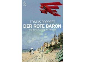 9783752953268 - DER ROTE BARON UND DER ANSCHLAG AUF HOUDINI - Tomos Forrest Kartoniert (TB)