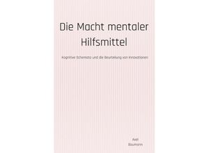 9783752957266 - Die Macht mentaler Hilfsmittel - Axel Baumann Kartoniert (TB)