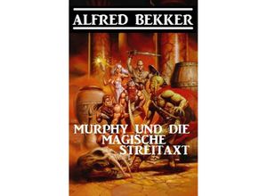 9783752957686 - Murphy und die magische Streitaxt - Alfred Bekker Kartoniert (TB)