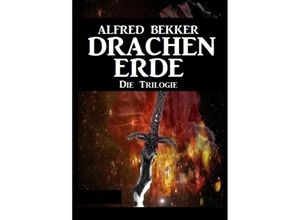 9783752958263 - Drachenerde - Die Trilogie - Alfred Bekker Kartoniert (TB)