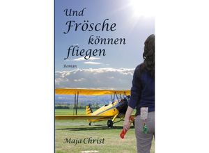 9783752958508 - Und Frösche können fliegen - Maja Christ Kartoniert (TB)