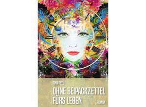 9783752959284 - Ohne Beipackzettel fürs Leben - Tina Peel Kartoniert (TB)