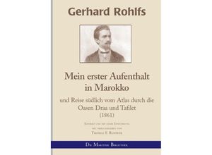 9783752961201 - Gerhard Rohlfs - Mein erster Aufenthalt und Reise südlich vom_Atlas durch die Oasen Draa und Tafilet - Thomas F Rohwer Kartoniert (TB)