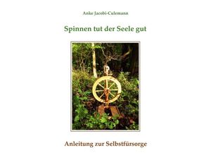 9783752962871 - Spinnen tut der Seele gut - Anke Jacobi-Culemann Kartoniert (TB)