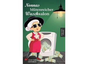 9783752964318 - Nonnas blütenreicher Waschsalon - Luzi van Gisteren Kartoniert (TB)