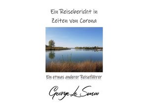 9783752966107 - Ein Reisebericht in Zeiten von Corona - George Le Smoo Kartoniert (TB)