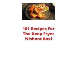 9783752966169 - 101 Recipes For The Deep Fryer - Nishant Baxi Kartoniert (TB)