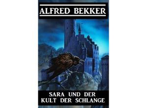 9783752966398 - Sara und der Kult der Schlange - Alfred Bekker Kartoniert (TB)