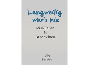 9783752966565 - Langweilig wars nie - Lilly Hundek Kartoniert (TB)