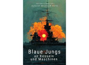 9783752967777 - Blaue Jungs an Kesseln und Maschinen - August Wilhelm Heye Kartoniert (TB)