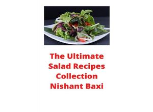 9783752967876 - The Ultimate Salad Recipes Collection - Nishant Baxi Kartoniert (TB)