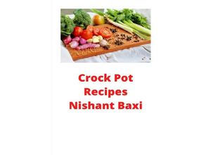 9783752968408 - Crockpot Recipes - Nishant Baxi Kartoniert (TB)