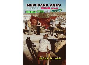 9783752969047 - NEW DARK AGES--HOW A PUNK MOVIE EMERALD CITIES GOT ITS IMPROV - Rick Schmidt Kartoniert (TB)