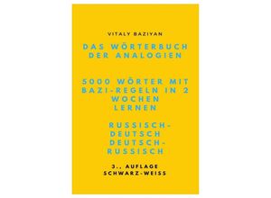 9783752970197 - Das Wörterbuch der Analogien Russisch-Deutsch Deutsch-Russisch mit Bazi-Regeln 5000 russische Wörter mit Bazi-Regeln in 2 Wochen lernen - Vitaly Baziyan Kartoniert (TB)