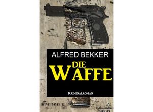 9783752972078 - Die Waffe Kriminalroman - Alfred Bekker Kartoniert (TB)