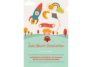 9783752972771 - Meine Gute Nacht Geschichten zum Eintragen Kinderbuch Notizbuch mit blanko Seiten zum Selberschreiben - Katja Köhler Kartoniert (TB)