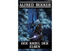 9783752973105 - Der Krieg der Elben - Großdruck Taschenbuch - Alfred Bekker Kartoniert (TB)