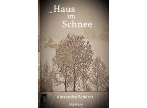 9783752974195 - Haus im Schnee - Alexandra Scherer Kartoniert (TB) 9783752974195 - Haus im Schnee - Alexandra Scherer Kartoniert (TB)