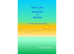 9783752975482 - Raum Zeit Relativität und Quanten - Reinhard Schmidt Kartoniert (TB)