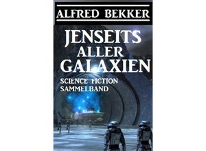 9783752977936 - Jenseits aller Galaxien Science Fiction Sammelband - Alfred Bekker Kartoniert (TB)