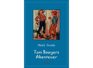 9783752978384 - Klassiker der Kinder- und Jugendliteratur   Tom Sawyers Abenteuer - Mark Twain Kartoniert (TB)