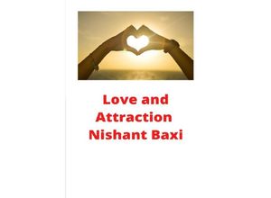 9783752978735 - Love and Attraction - Nishant Baxi Kartoniert (TB) 9783752978735 - Love and Attraction - Nishant Baxi Kartoniert (TB)