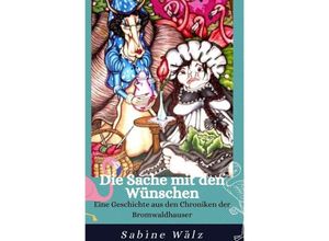 9783752979725 - Die Sache mit den Wünschen - Sabine Wälz Kartoniert (TB)