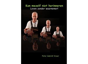 9783752979879 - Kan mezelf niet herinneren - Peter Gabriël Visser Kartoniert (TB)