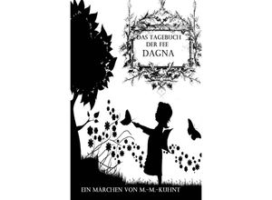 9783752981629 - Tagebuch der Fee Dagna - Marcel-Martin Kuhnt Kartoniert (TB)