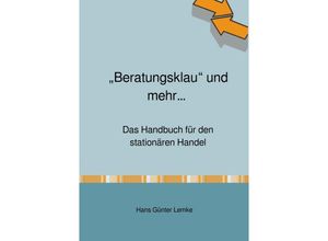 9783752982602 - Beratungsklau und mehr Das Handbuch für den stationären Handel - hans günter lemke Kartoniert (TB)