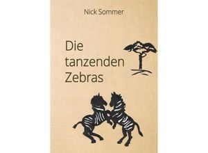 9783752986693 - Die tanzenden Zebras - Nick Sommer Kartoniert (TB)