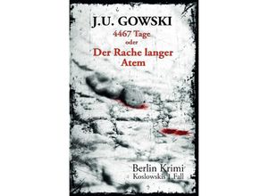 9783752986846 - 4467 Tage oder Der Rache langer Atem - J U Gowski Kartoniert (TB)